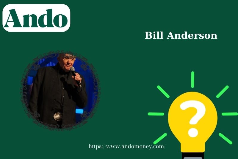 Bill Anderson fast facts