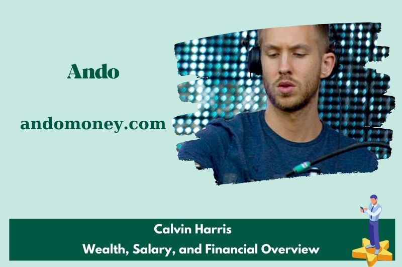 Calvin Harris assets, salary and financial overview