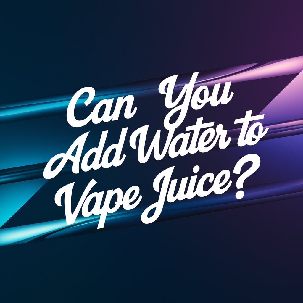 Can You Add Water to Vape Juice?