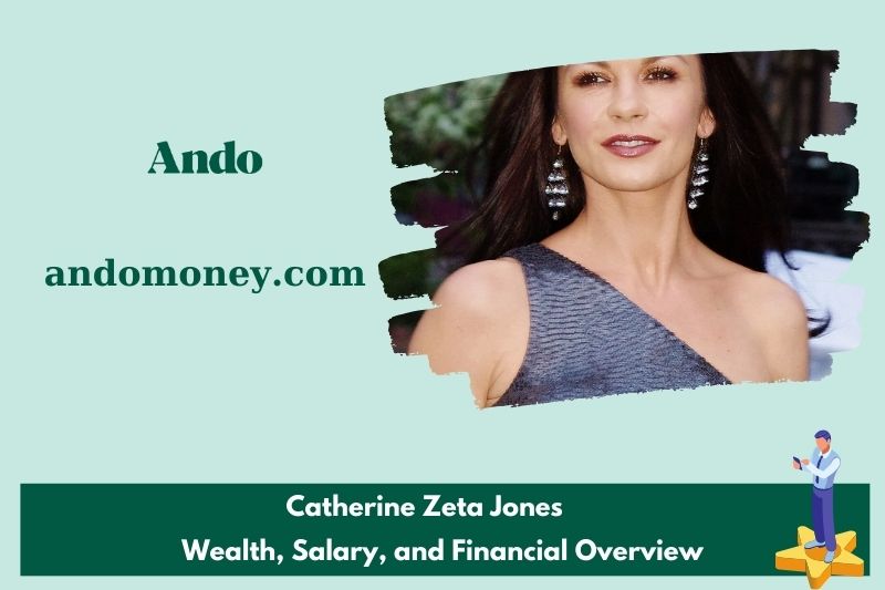 Catherine Zeta-Jones wealth, salary and financial overview