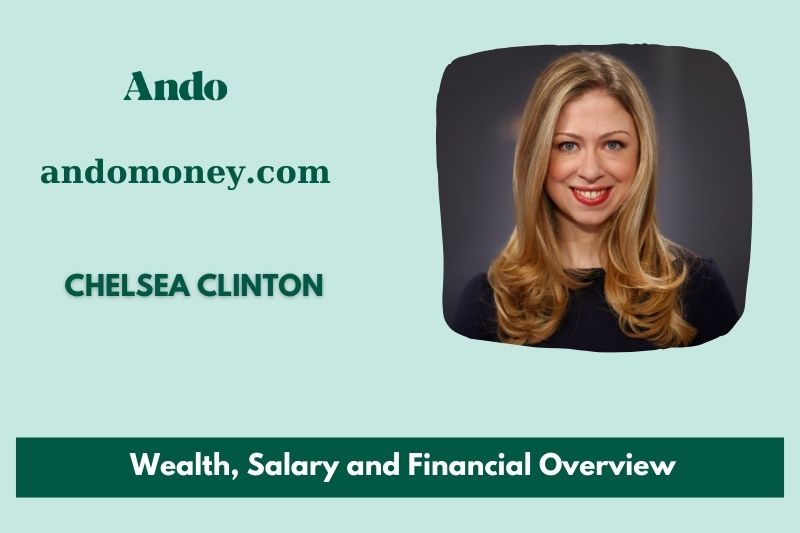 Chelsea Clinton assets, salary and financial overview