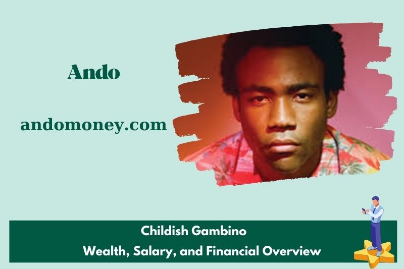 Childlike gambino assets, salary and financial overview