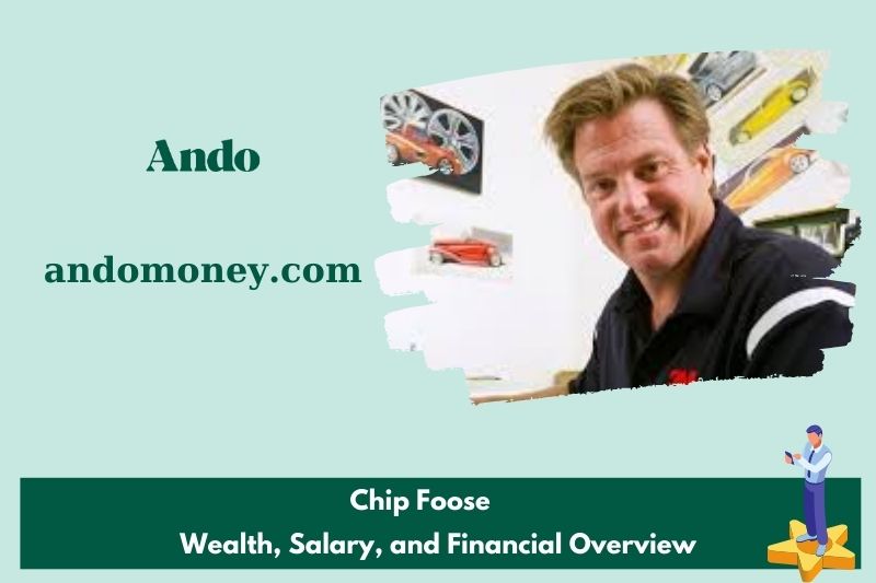 Chip foose wealth, salary and financial overview