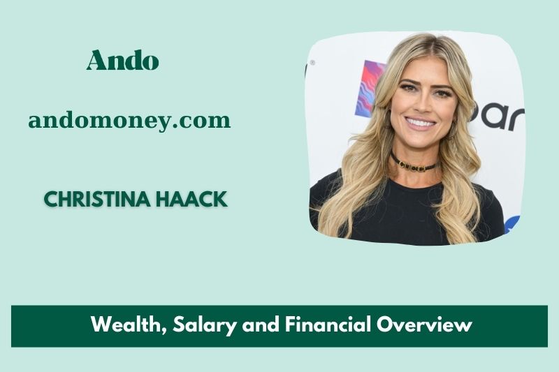 Christina Haack wealth, salary and financial overview