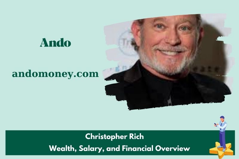 Christopher rich wealth, salary and financial overview