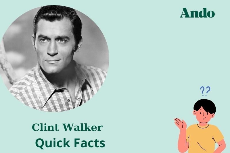 Clint Walker Fast Facts