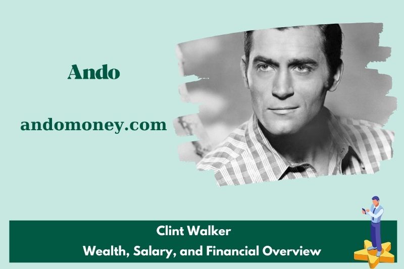 Clint Walker wealth, salary and financial overview