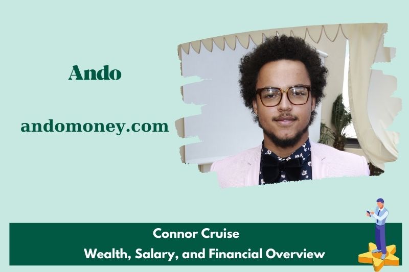 Connor Cruise -welfare, salary and financial overview