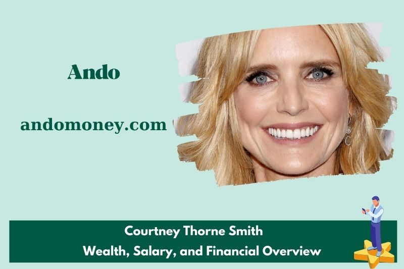 Courtney Thorne Smith's assets, salary and financial overview