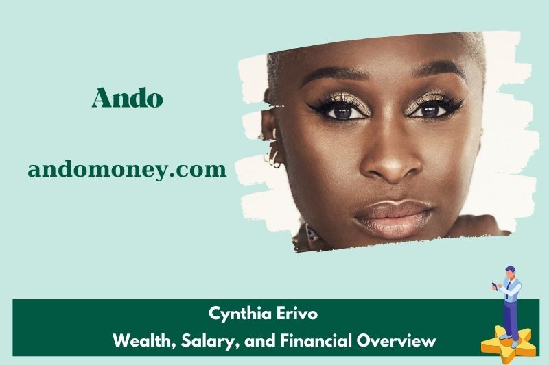 Cynthia Erivo fortune, salary and financial overview