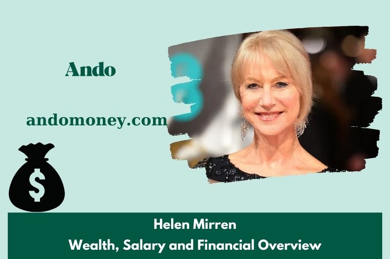 Helen Mirren wealth, salary and financial overview