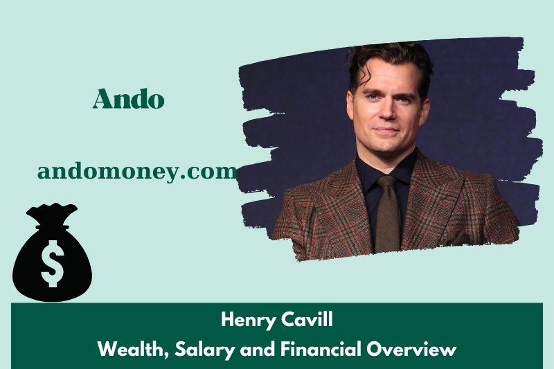 Henry Cavill prosperity, salary and financial overview