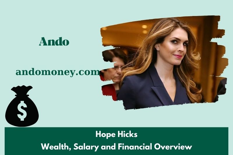 Hope Hick's assets, salary and financial overview