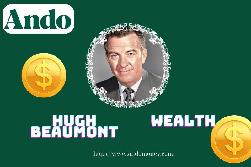 Hugh Beaumont prosperity, salary and financial overview