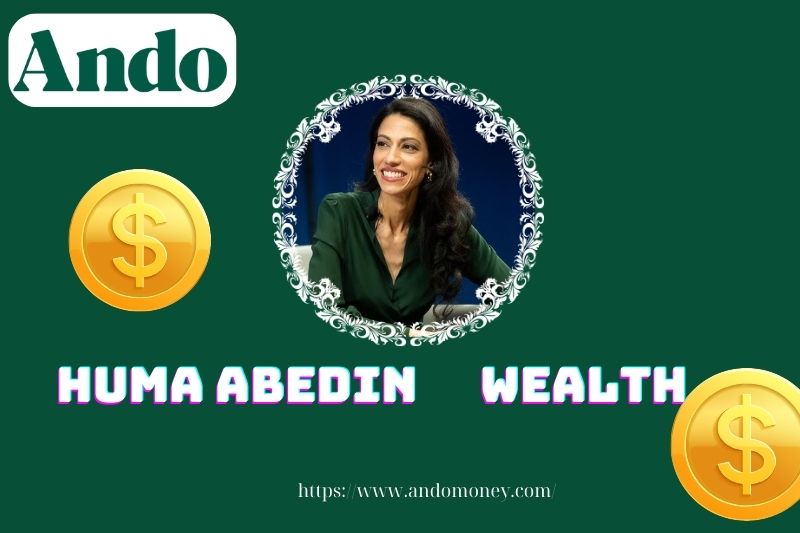 Huma Abedin wealth, salary and financial overview