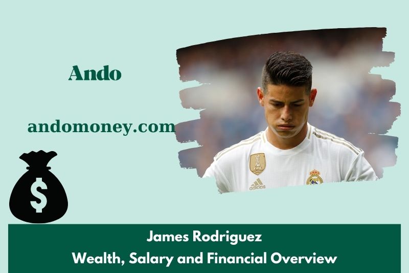 James Rodriguez prosperity, salary and financial overview