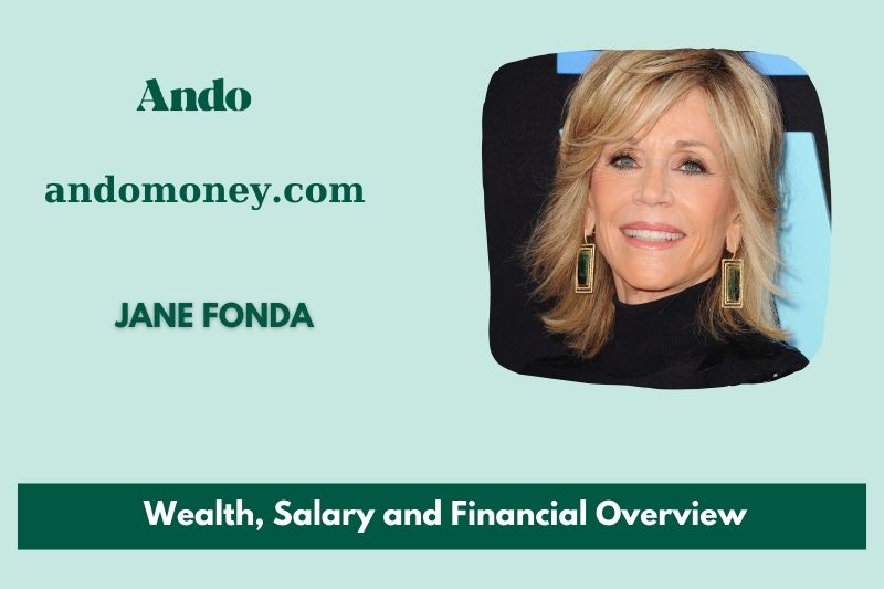 Jane Fonda fortune, salary and financial overview