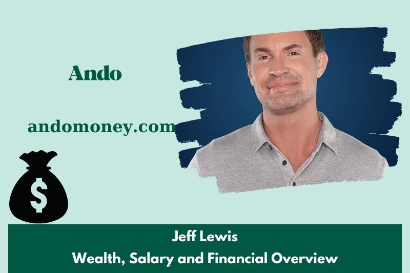 Jeff Lewis assets, salary and financial overview