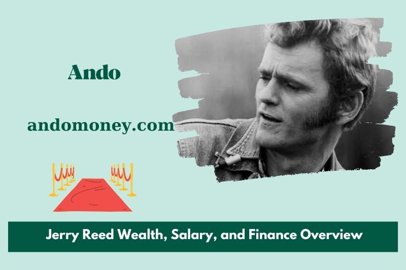 Jerry Reed Wealth, Salary and Financial Overview