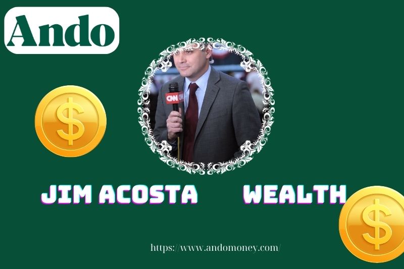 Jim Acosta wealth, salary and financial overview