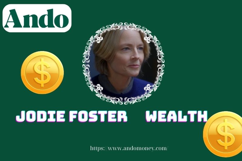 Jodie Foster wealth, salary and financial overview