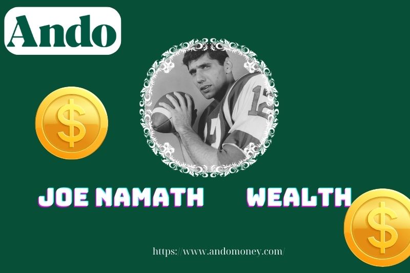 Joe Namath wealth, salary and financial overview