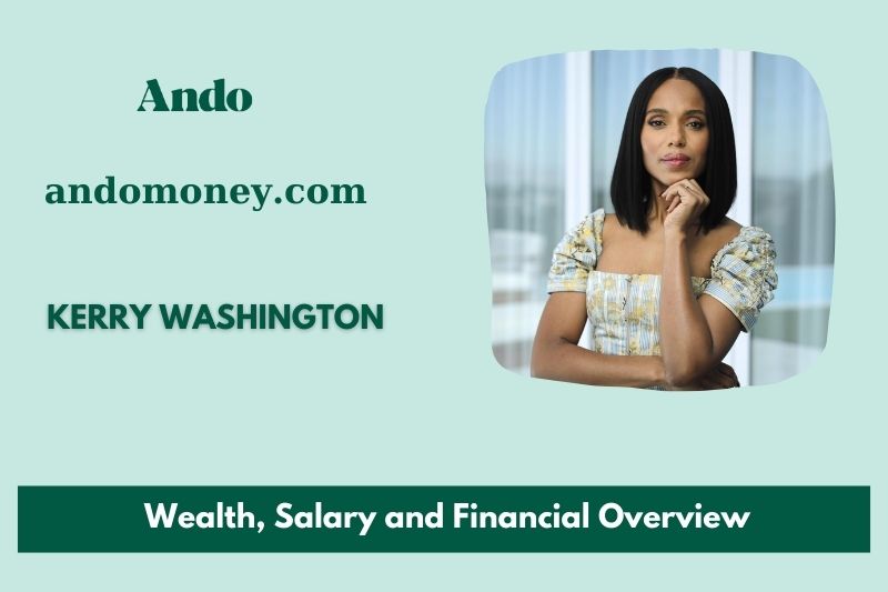 Kerry Washington Wealth, Salary and Financial Overview