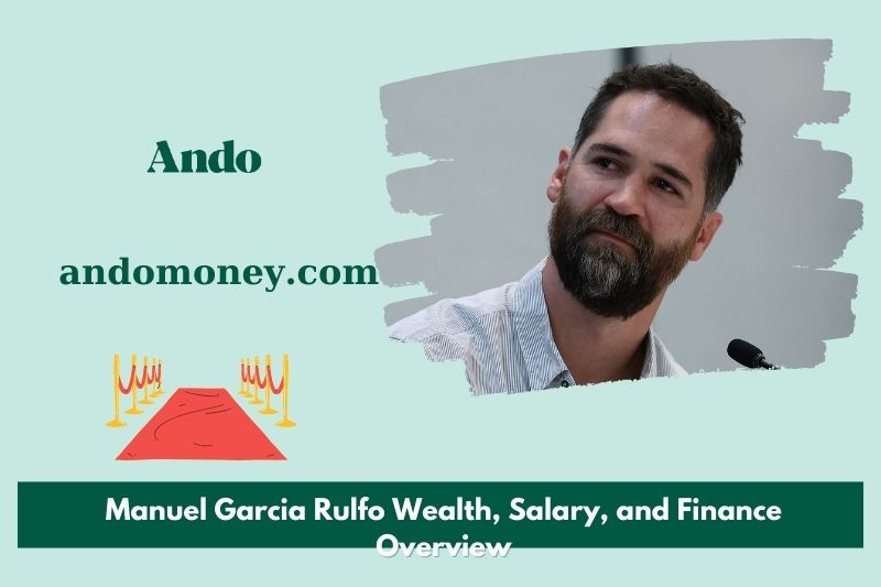 Manuel Garcia Rulfo wealth, salary and financial overview