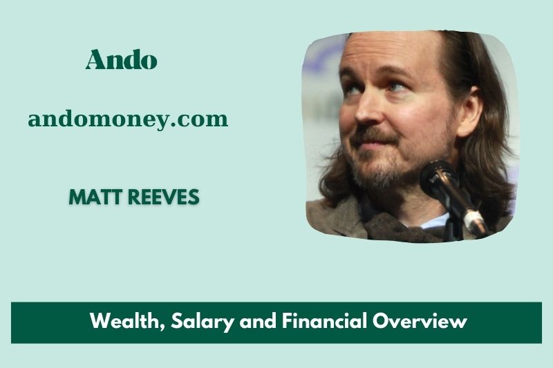 Matt reeves prosperity, salary and financial overview