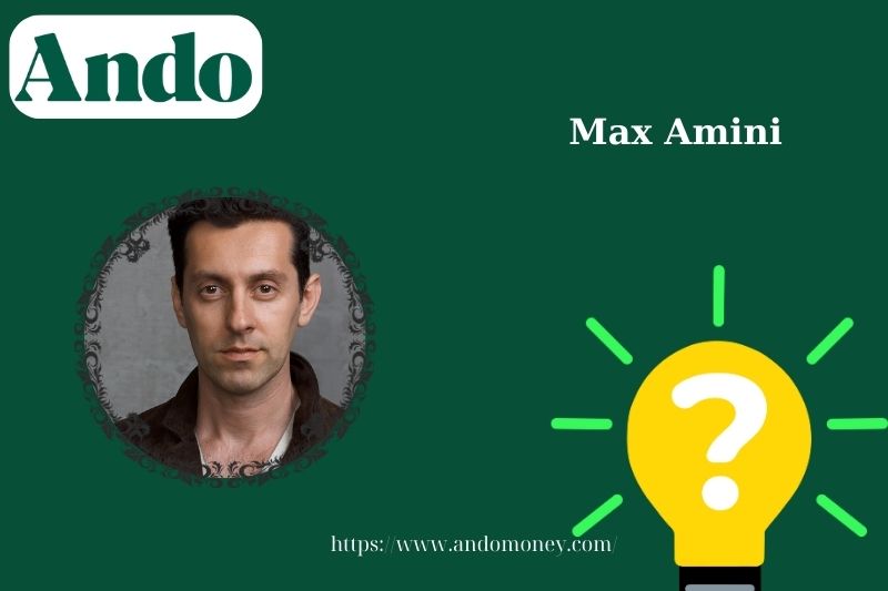 Max Amini fast facts