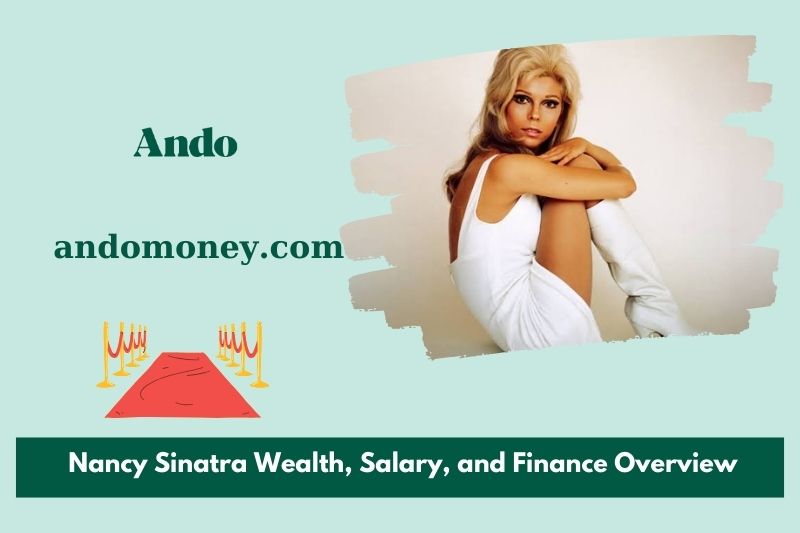 Nancy Sinatra wealth, salary and financial overview