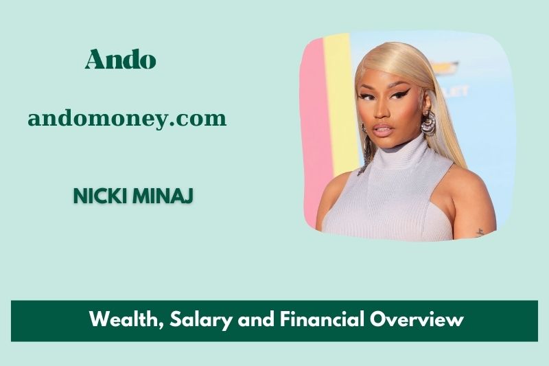 Nicki Minaj fortune, salary and financial overview