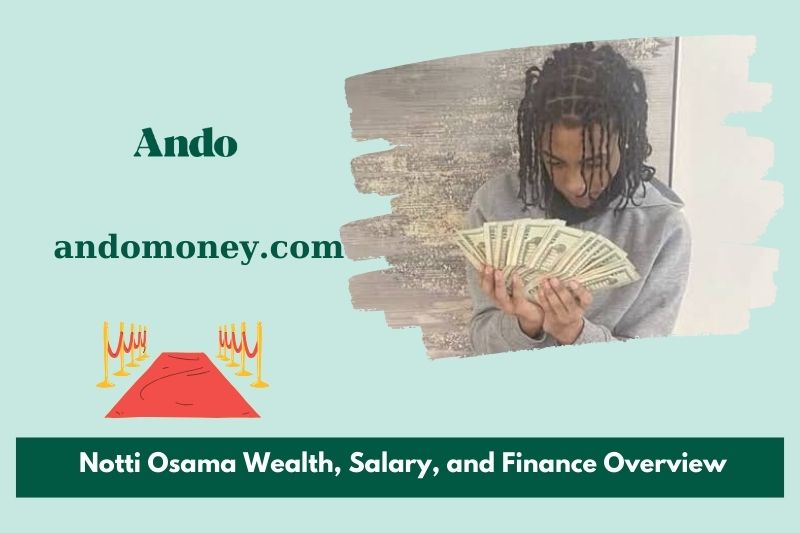 Notti Osama fortune, salary and financial overview