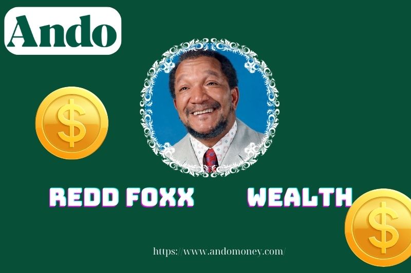 Redd Foxx's assets, salary and financial overview