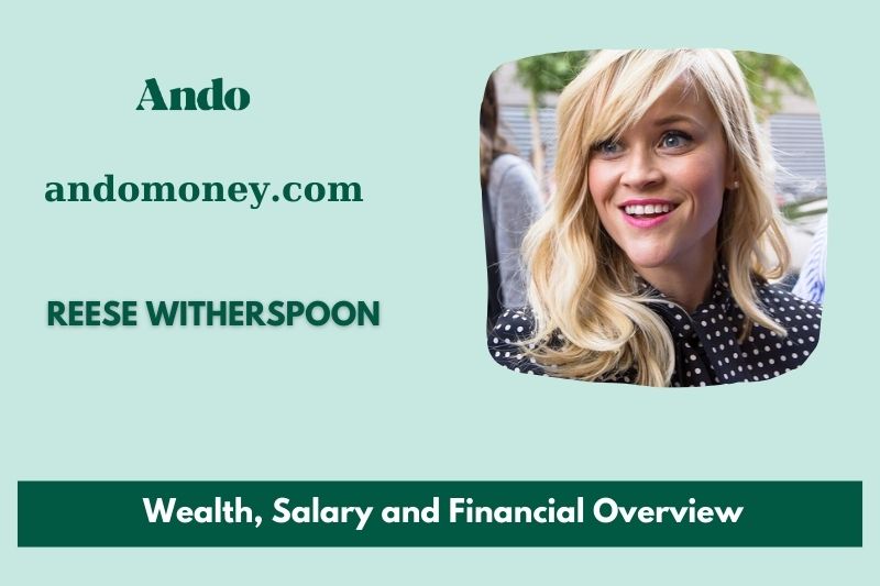 Reese Witherspoon assets, salary and financial overview