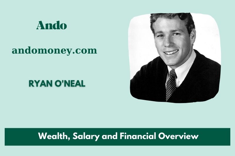 Ryan O'Neal wealth, salary and financial overview