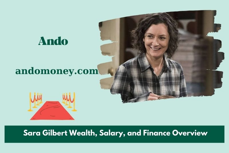 Sara Gilbert wealth, salary and financial overview