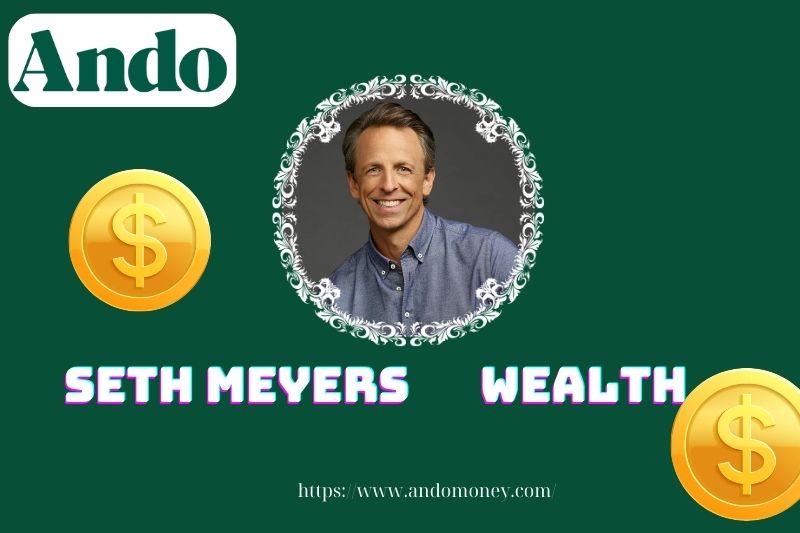 Seth Meyer's wealth, salary and financial overview