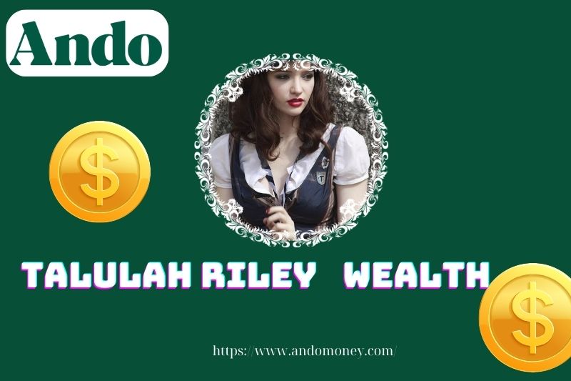 Talulah Riley wealth, salary and financial overview