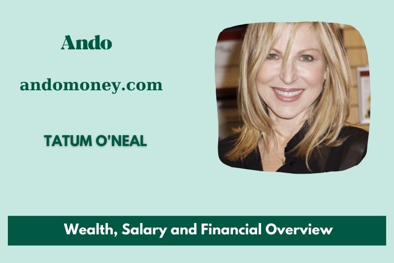 Tatum o'neal wealth, salary and financial overview