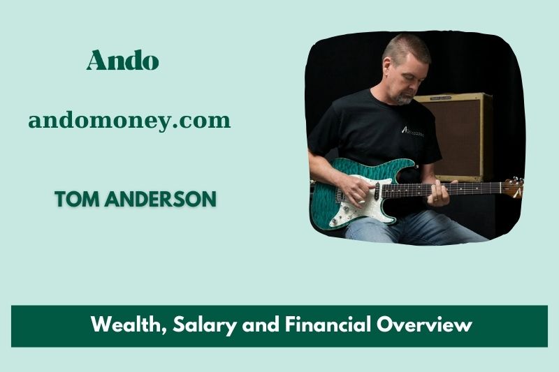 Tom Anderson wealth, salary and financial overview