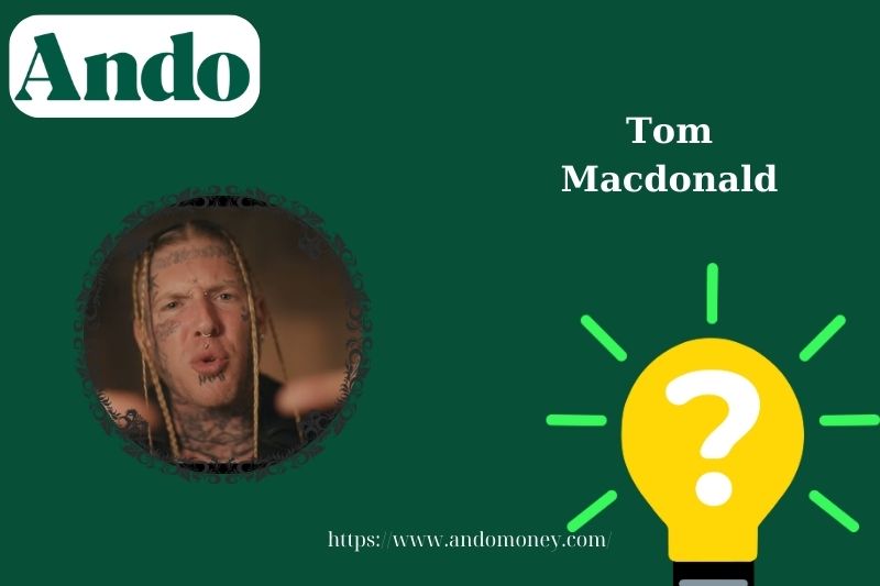 Tom MacDonald fast facts