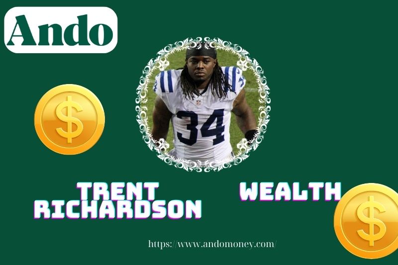 Trent Richardson wealth, salary and financial overview