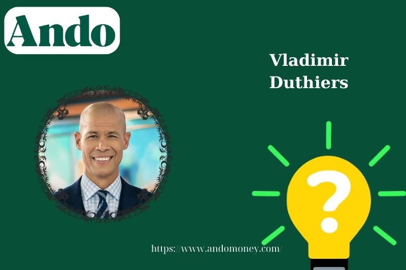 Vladimir Duthier's quick facts