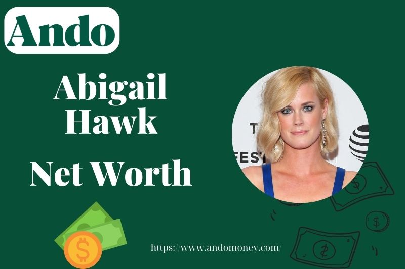 What is Abigail Hawk Net Worth 2025: Wealth, Salary & Financial Overview