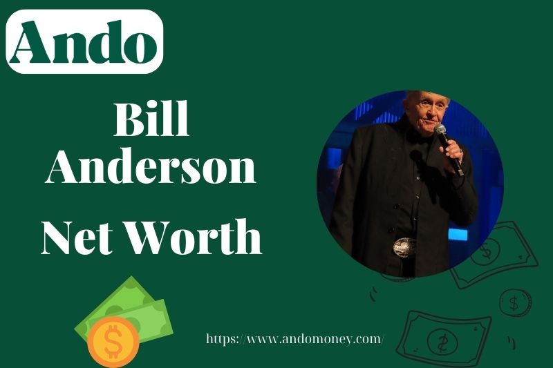 What is Bill Anderson Net Worth 2025: How He Makes Money and Financial Insights