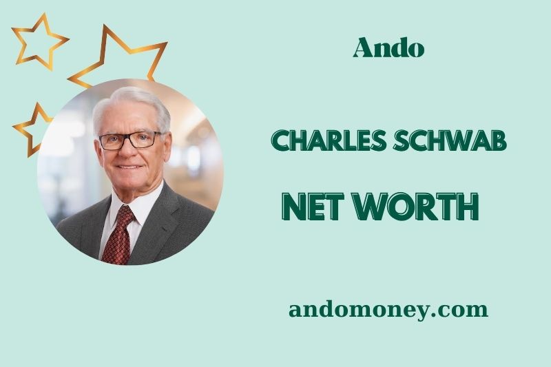 What is Charles Schwab Net Worth 2025: How He Earned Billions in Finance