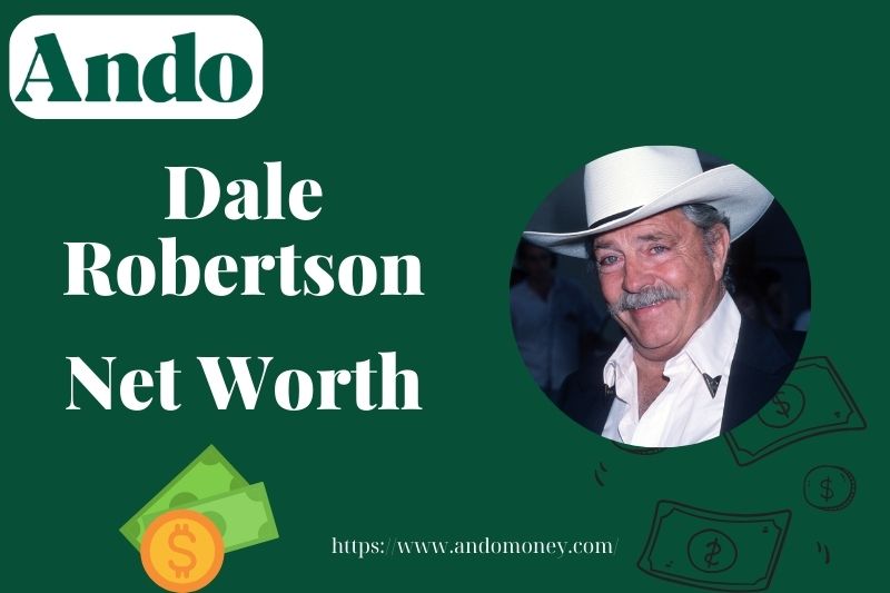 What is Dale Robertson Net Worth 2025: Wealth, Salary & Financial Insights