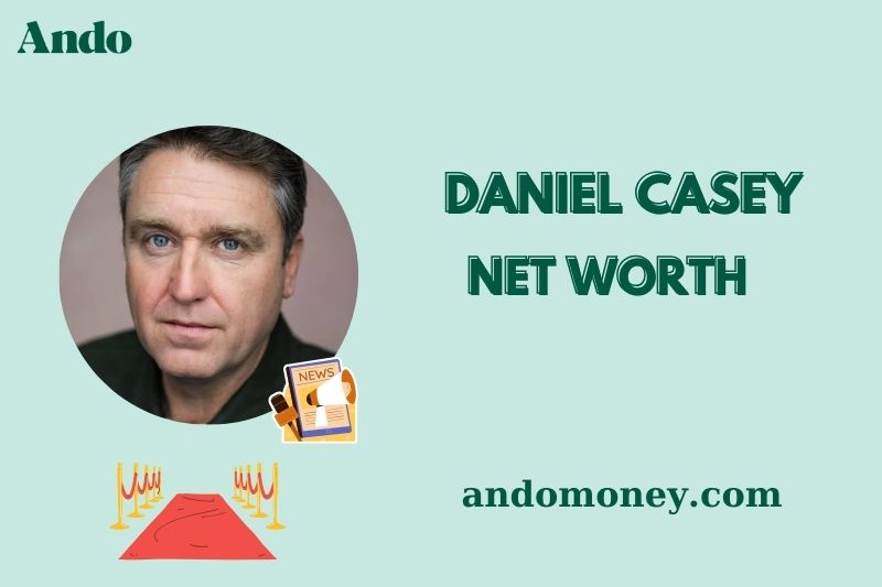 What is Daniel Casey Net Worth 2025: Salary, Wealth & Financial Insights