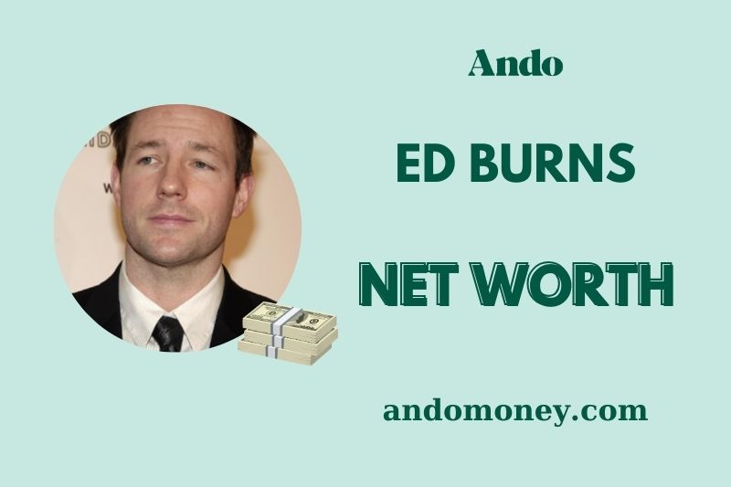 What is Edward Burns Net Worth 2025: Earnings, Wealth & Salary Breakdown